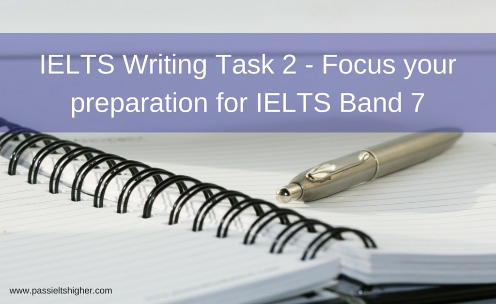 IELTS Writing Task 2 - Focus your preparation for IELTS Band 7