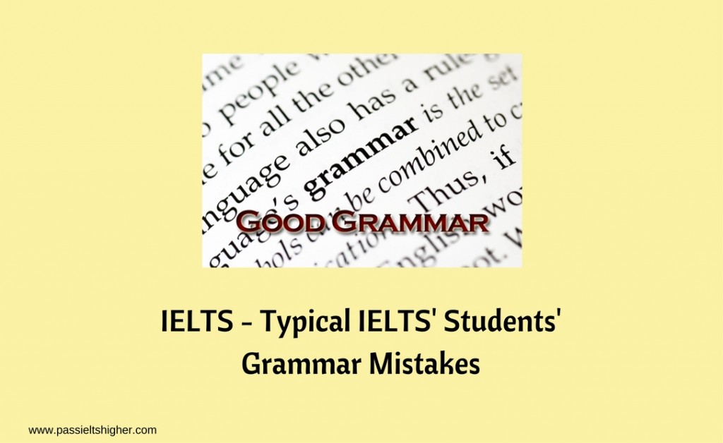 IELTS - Typical IELTS' Students' Grammar Mistakes