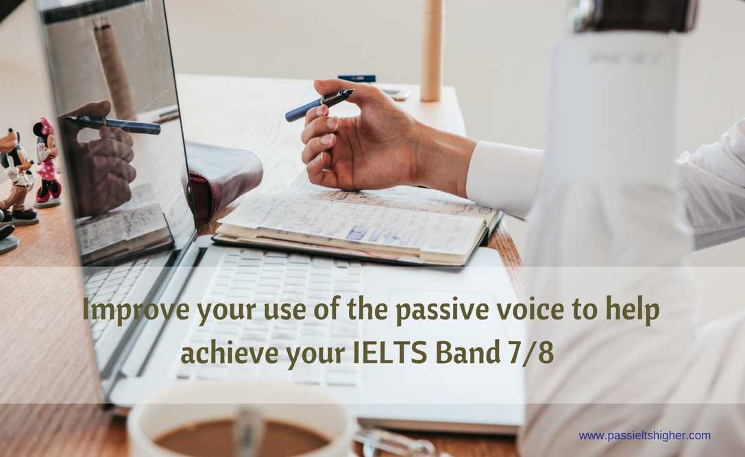 Improve your IELTS Bandscore with passive voice