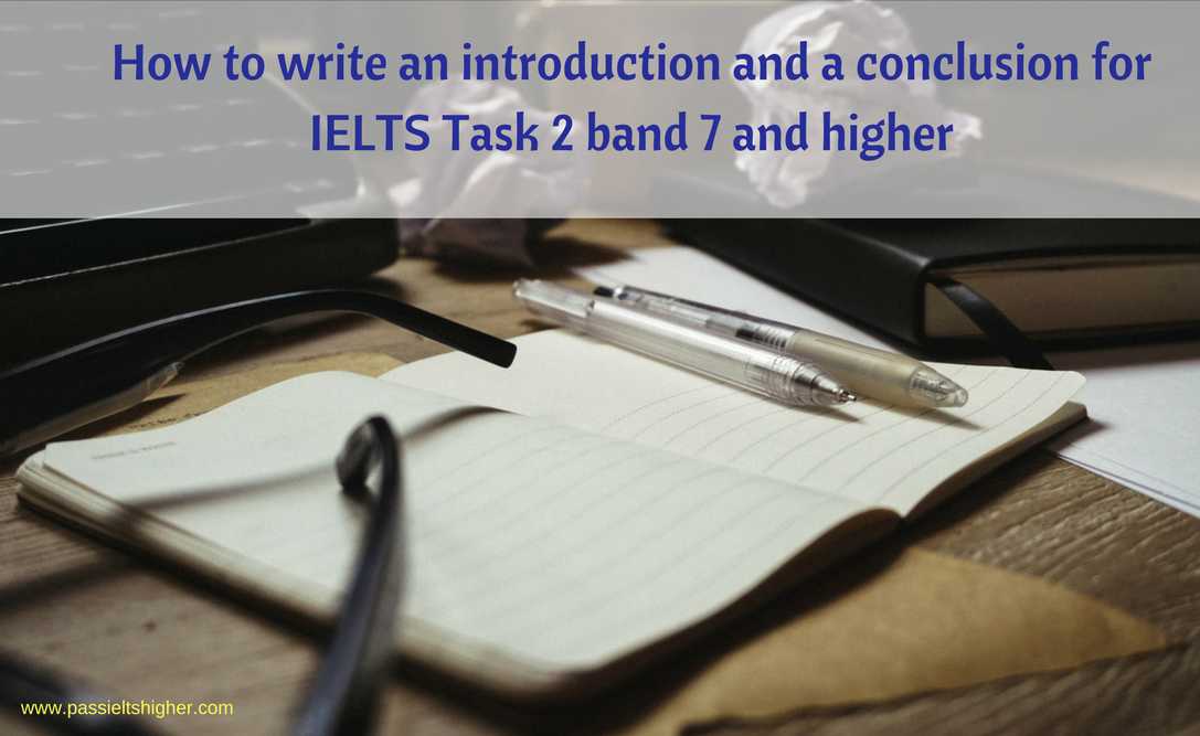 How to write an introduction and a conclusion for IELTS Task 2 band 7 and higher