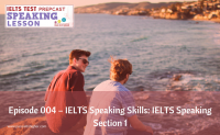 Episode 004 – IELTS Speaking Skills: IELTS Speaking Section 1