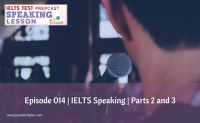 Episode 014 | IELTS Speaking | Parts 2 and 3