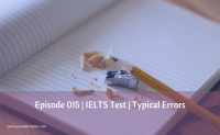 Episode 015 | IELTS Test | Typical Errors