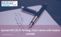 Episode 018 | IELTS Writing | Task 2 advice with student example